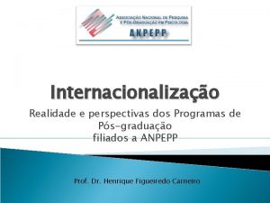 Internacionalizao Realidade e perspectivas dos Programas de Psgraduao