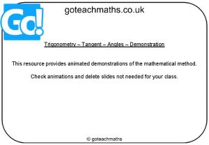 Trigonometry Tangent Angles Demonstration This resource provides animated