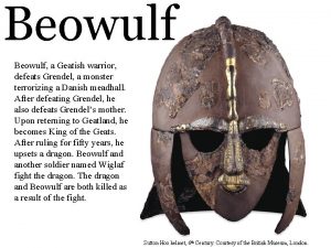 Beowulf a Geatish warrior defeats Grendel a monster