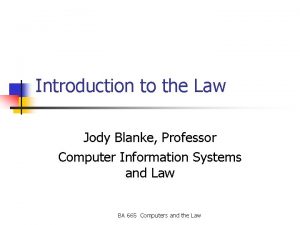 Introduction to the Law Jody Blanke Professor Computer