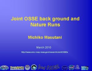 Joint OSSE back ground and Nature Runs Michiko