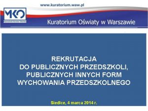 REKRUTACJA DO PUBLICZNYCH PRZEDSZKOLI PUBLICZNYCH INNYCH FORM WYCHOWANIA