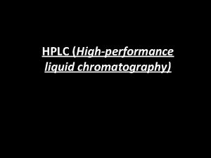 HPLC Highperformance liquid chromatography Introduccin a HPLC Inicialmente
