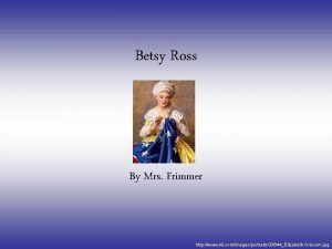 Betsy Ross By Mrs Frimmer http www s