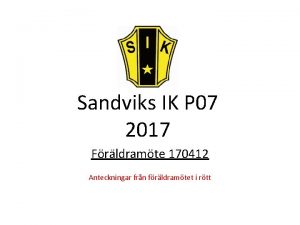Sandviks IK P 07 2017 Frldramte 170412 Anteckningar