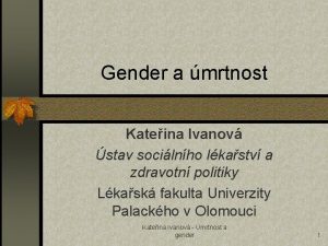 Gender a mrtnost Kateina Ivanov stav socilnho lkastv