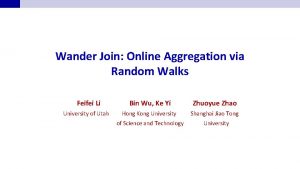 Wander Join Online Aggregation via Random Walks Feifei