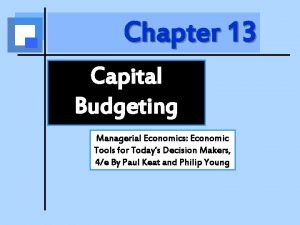 Chapter 13 Capital Budgeting Managerial Economics Economic Tools