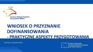 WNIOSEK O PRZYZNANIE DOFINANSOWANIA PRAKTYCZNE ASPEKTY PRZYGOTOWANIA Warszawa