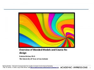 Overview of Blended Models and Course Redesign Patricia