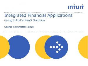 Integrated Financial Applications using Intuits Paa S Solution