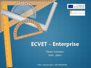 ECVET Enterprise Name Surname Date place ECVET Enterprise