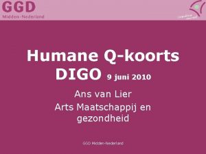 Humane Qkoorts DIGO 9 juni 2010 Ans van