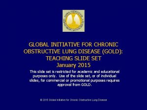 GLOBAL INITIATIVE FOR CHRONIC OBSTRUCTIVE LUNG DISEASE GOLD