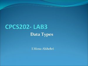 CPCS 202 LAB 3 Data Types I Mona