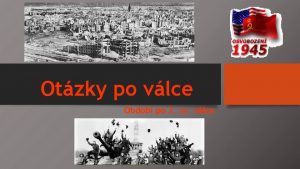 Otzky po vlce Obdob po 2 sv vlce