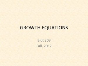 GROWTH EQUATIONS Biot 309 Fall 2012 Generation Time