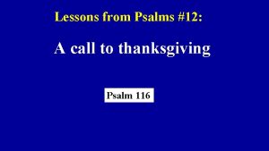 Lessons from Psalms 12 A call to thanksgiving