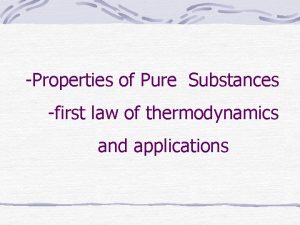 Properties of Pure Substances first law of thermodynamics