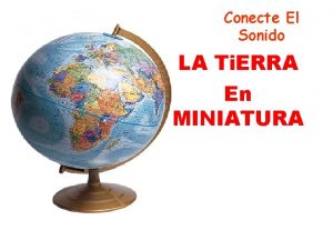 Conecte El Sonido LA Ti ERRA En MINIATURA