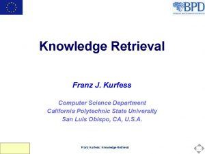 Knowledge Retrieval Franz J Kurfess Computer Science Department