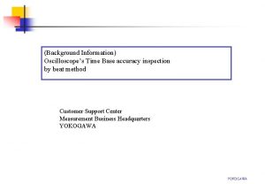 Background Information Oscilloscopes Time Base accuracy inspection by