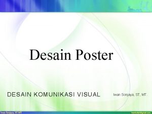 Desain Poster DESAIN KOMUNIKASI VISUAL Iwan Sonjaya ST