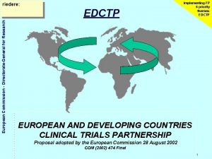 riedere European Commission DirectorateGeneral for Research EDCTP Implementing