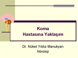 Koma Hastasna Yaklam Dr Nket Yldz Manukyan Nroloji