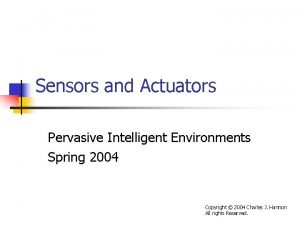 Sensors and Actuators Pervasive Intelligent Environments Spring 2004