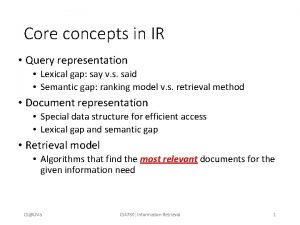 Core concepts in IR Query representation Lexical gap