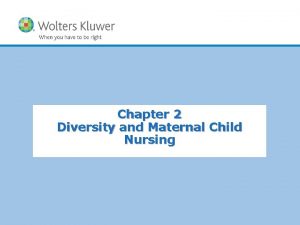 Chapter 2 Diversity and Maternal Child Nursing Definitions