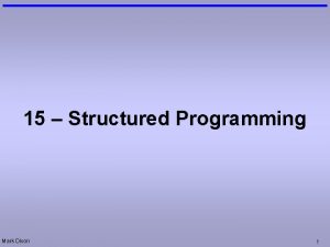 15 Structured Programming Mark Dixon 1 Admin Test