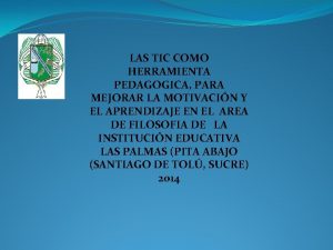 LAS TIC COMO HERRAMIENTA PEDAGOGICA PARA MEJORAR LA