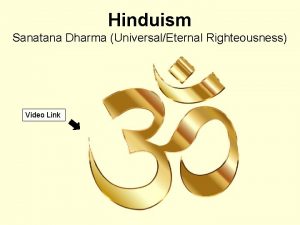 Hinduism Sanatana Dharma UniversalEternal Righteousness Video Link FounderOrigin