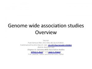 Genome wide association studies Overview Source PLo S