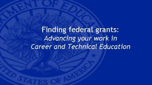 Finding federal grants Advancing your work in Career