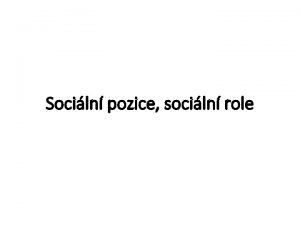 Sociln pozice sociln role Sociln status status z