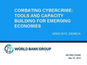 COMBATING CYBERCRIME TOOLS AND CAPACITY BUILDING FOR EMERGING