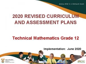 2020 REVISED CURRICULUM AND ASSESSMENT PLANS Technical Mathematics