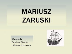 MARIUSZ ZARUSKI Wykonay Ewelina Sikora i Milena Szczesna