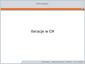 Informatyka Iteracje w C Informatyka szkoa gimnazjalna Scholaris