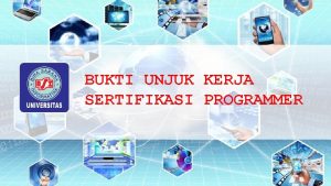 BUKTI UNJUK KERJA SERTIFIKASI PROGRAMMER Bukti Unjuk Kerja