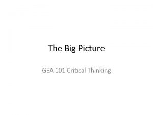The Big Picture GEA 101 Critical Thinking Attendance