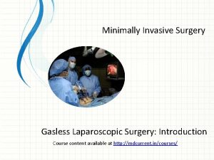 Minimally Invasive Surgery Gasless Laparoscopic Surgery Introduction Course