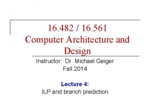 16 482 16 561 Computer Architecture and Design