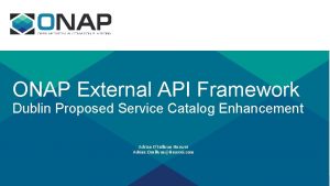 ONAP External API Framework Dublin Proposed Service Catalog