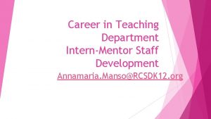 Career in Teaching Department InternMentor Staff Development Annamaria
