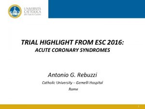 TRIAL HIGHLIGHT FROM ESC 2016 ACUTE CORONARY SYNDROMES