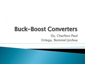 BuckBoost Converters Dy Charlton Paul Ortega Rommel Joshua